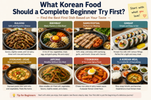 What Korean Food Should a Complete Beginner Try First? 4 Korean food for beginners